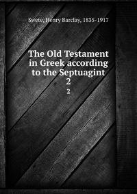The Old Testament in Greek according to the Septuagint. 2