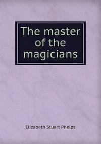 The master of the magicians