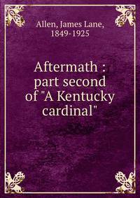Aftermath : part second of "A Kentucky cardinal"