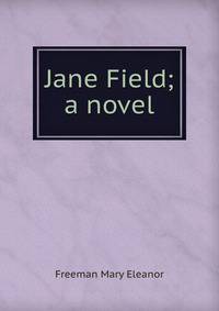 Jane Field; a novel
