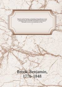 The lives of the Puritans: containing a biographical account of those divines who distinguished themselves in the cause of religious liberty, from the reformation under Queen Elizabeth, to the Act of uniformity in 1662. 1
