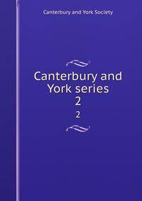 Canterbury and York series. 2
