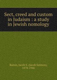 Sect, creed and custom in Judaism : a study in Jewish nomology