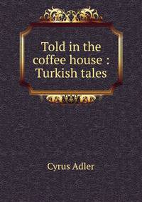 Told in the coffee house : Turkish tales