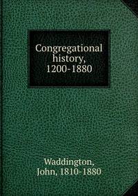 Congregational history, 1200-1880