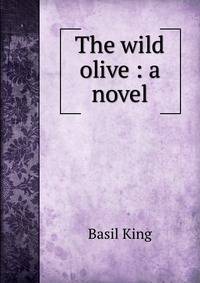 The wild olive : a novel