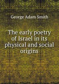 The early poetry of Israel in its physical and social origins