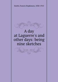 A day at Laguerre's and other days: being nine sketches