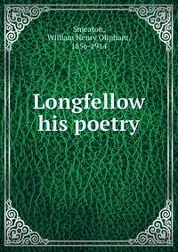 Longfellow &amp; his poetry