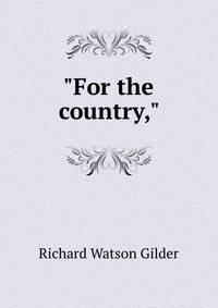 "For the country,"