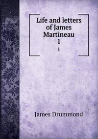 Life and letters of James Martineau. 1