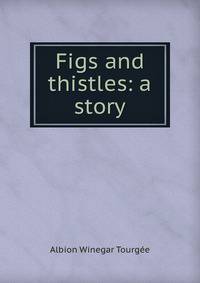 Figs and thistles: a story