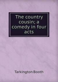 The country cousin; a comedy in four acts