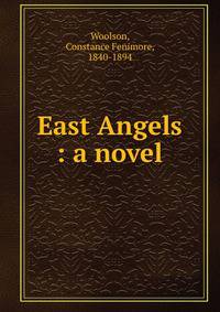 East Angels : a novel