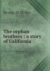 The orphan brothers : a story of California