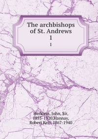 The archbishops of St. Andrews. 1