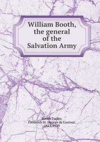 William Booth, the general of the Salvation Army