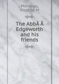 The AbbA?A Edgeworth and his friends
