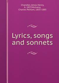 Lyrics, songs and sonnets