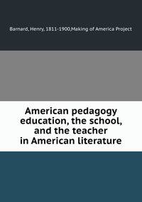 American pedagogy education, the school, and the teacher in American literature