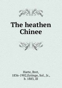The heathen Chinee