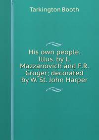 His own people. Illus. by L. Mazzanovich and F.R. Gruger; decorated by W. St. John Harper