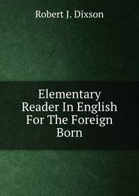 Elementary Reader In English For The Foreign Born