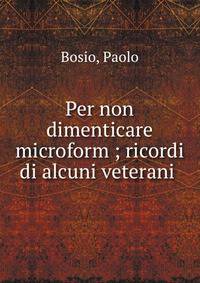 Per non dimenticare microform ; ricordi di alcuni veterani