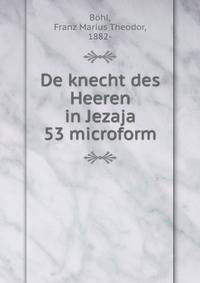 De knecht des Heeren in Jezaja 53 microform