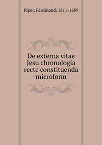 De externa vitae Jesu chronologia recte constituenda microform.