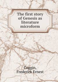The first story of Genesis as literature microform
