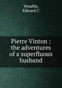 Pierre Vinton : the adventures of a superfluous husband