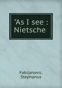 "As I see : Nietsche