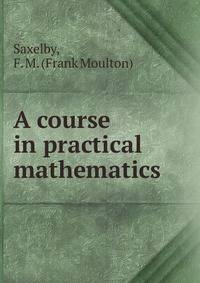A course in practical mathematics