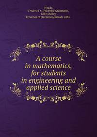 A course in mathematics, for students in engineering and applied science