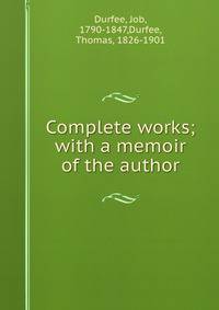 Complete works; with a memoir of the author