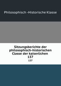 Sitzungsberichte der philosophisch-historischen Classe der kaiserlichen .. 137