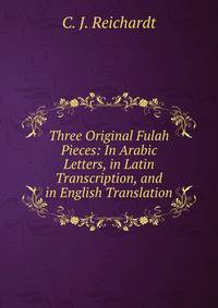 Three Original Fulah Pieces: In Arabic Letters, in Latin Transcription, and in English Translation