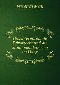 Das internationale Privatrecht und die Staatenkonferenzen im Haag