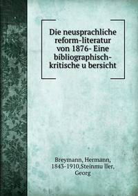Die neusprachliche reform-literatur von 1876- Eine bibliographisch-kritische u?bersicht