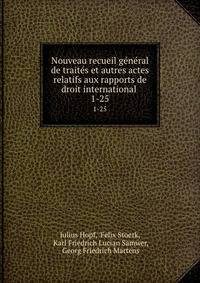 Nouveau recueil gnral de traits et autres actes relatifs aux rapports de droit international .. 1-25
