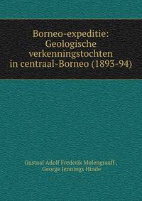 Borneo-expeditie: Geologische verkenningstochten in centraal-Borneo (1893-94)