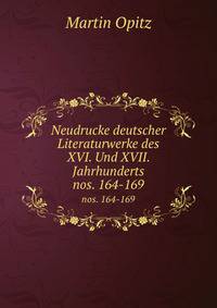 Neudrucke deutscher Literaturwerke des XVI. Und XVII. Jahrhunderts. nos. 164-169
