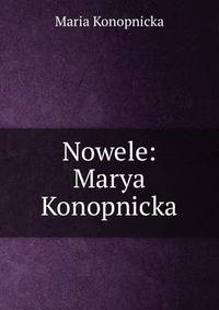 Nowele: Marya Konopnicka