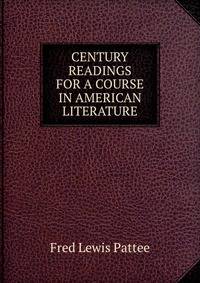 CENTURY READINGS FOR A COURSE IN AMERICAN LITERATURE