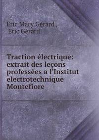 Traction ?lectrique: extrait des le?ons profess?es a l'Institut electrotechnique Montefiore