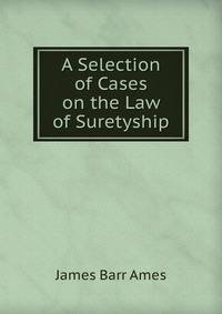 A Selection of Cases on the Law of Suretyship