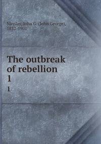 The outbreak of rebellion. 1