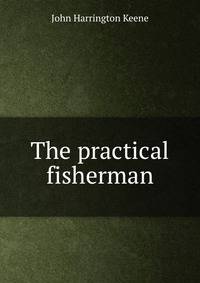 The practical fisherman