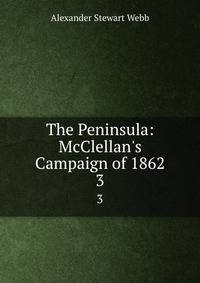 The Peninsula: McClellan's Campaign of 1862